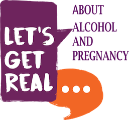 Let's Get Real – About Alcohol and Pregnancy